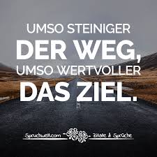 Umso Steiniger Der Weg Umso Wertvoller Das Ziel Motivierende