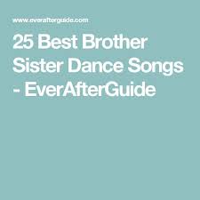 25 Of The Best Sister Brother Dance Songs Songs Best Wedding Dance Dance Floor Wedding