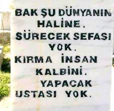 Dünya güzel bir sofraydı peşin peşin yedik şimdi bize hesabı kaldı. Mezar Taslari Icin 10 Fikir Gercekler Ozlu Sozler Guzel Soz