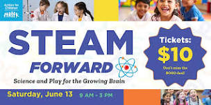 STEAM Forward! Science and Play for the Growing Brain
