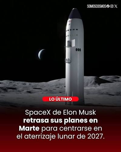 SpaceX ha ajustado su hoja de ruta espacial. Marte no desaparece del plan, pero ahora la prioridad es la Luna. La compañía apunta a marzo de 2027 para un aterrizaje lunar no