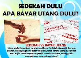 Doa agar orang cepat bayar hutang barangkali menjadi solusi tepat yang wajib kita lakukan sebab memang telah tidak ada yang dapat diperbuat. Sedekah Atau Bayar Hutang Mana Yang Didahulukan