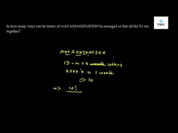 We look at an example based on reordering letters in a word. In How Many Ways Can Be Letters Of Word Assassination Be Arranged So That All The S S Are Together