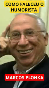 COMO FALECEU O HUMORISTA MARCOS PLONKA O ETERNO SAMUEL BLAUSTEIN DA  ESCOLINHA DO PROFESSOR RAIMUNDO
