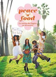 Peace N Food La Cuisine Des Hippies En 40 Recettes De Https Www Amazon Fr Dp 2862277568 Ref Cm Sw Cuisine Hippie Paulette Magazine Livre Electronique