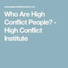Who Are High Conflict People High Conflict Institute Narcissistic Boss Divorce Awareness