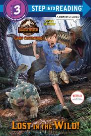 Camp cretaceous follows six teenage campers as they are the first selected to experience the world's most incredible adventure camp escapes and causes all systems in jurassic world to go haywire, unleashing rampaging dinosaurs upon the park, the campers find that they. Lost In The Wild Jurassic World Camp Cretaceous By Steve Behling