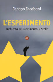 Indipendenti per costruire una società diversa. Amazon It L Esperimento Inchiesta Sul Movimento 5 Stelle Iacoboni Jacopo Libri