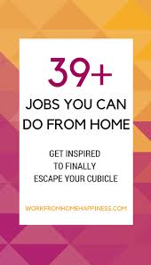 39 Jobs You Can Do From Home Cubicle Free Inspiration Job Work From Home Jobs Online Jobs From Home