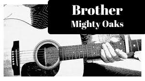 F c g oh my brother i'd follow you. Mighty Oaks Brother Acoustic Lesson Chords Youtube