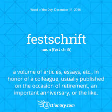 Dictionary Com S Word Of The Day Festschrift Often Initial Capital Letter A Volume Of Articles Essays Et Dictionary Words Unusual Words Thesaurus Words