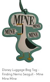The perfect findingnemo mine seagulls animated gif for your conversation. Mine Mine Mine Mine Disney Luggage Bag Tag Finding Nemo Seagull Mine Mine Mine Disney Meme On Me Me