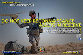 In military operations, reconnaissance or scouting is the exploration outside an area occupied by friendly forces to gain information about natural features and other activities in the area. Rf 2 Do Not Keep Reconnaissance Assets In Reserve