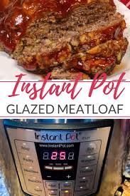 This Instant Pot Meatloaf Has An Incredible Glaze And Is Tender And Juicy But Unlike A T Best Pressure Cooker Recipes Meatloaf Recipes Pressure Cooker Recipes