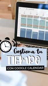 Gestiona Tu Tiempo Con Google Calendar Ms Chaotic Google Calendar Gestion Del Tiempo Como Organizar Mi Tiempo