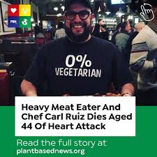 In Todays News Heavy Meat Eater And Chef Carl Ruiz Dies Aged 44 Of Heart Attack To Read The Full Article Whole Foods Vegan Meat Eaters Mens Tshirts