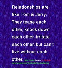 Relationships Are Like Tom And Jerry Motivational Quotes Relationship Quotes Best Quotes