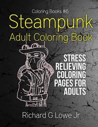 Anti coloring book alphabet, the letter vector illustration. Amazon Com Steampunk Adult Coloring Book Stress Relieving Coloring Pages For Adults Volume 6 9781943517466 Lowe Jr Richard G Books