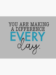 You Are Making A Difference Everyday Quote Greeting Card By Mackenziebriann Redbubble