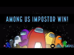 Among Us Impostor Win Youtube