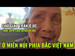 CHÚ GIAO TRẦN Ở ÚC (ĐẠI CHÚNG) GIÚP 30tr TẶNG 30 NGƯỜI MÙ HOÀN CẢNH ĐẶC  BIỆT KHÓ KHĂN ở YÊN BÁI