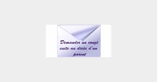 Jours d absence pour d?c?s. Comment Demander Un Conge Suite Au Deces D Un Parent Modele De Lettre Terrafemina