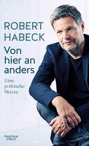 Von hier an anders heißt das gerade erschienene buch des schriftstellers und politikers robert habeck, der seit 2018 gemeinsam mit annalena die widersprüchlichkeit, die habeck in von hier an anders als problembeschreibung annimmt, ist deshalb am ende auch eine problembeschreibung. Von Hier An Anders Robert Habeck Kiepenheuer Witsch