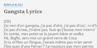 Ils sortent leur premier album la cour des grands en 2015, qui est certifié disque d'or moins de quatre mois après sa sortie puis disque de platine en france. Gangsta Lyrics By Bigflo Oli J Ai Rien D Un Gangsta