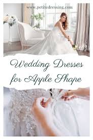 Wedding Dresses For Apple Shaped Body 8 Styles You Must Know Dresses For Apple Shape Apple Body Shapes Wedding Dresses
