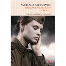 Razboiul nu are chip de femeie, Svetlana Aleksievici. Carte Pentru Toti.  Vol. 87