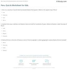Many were content with the life they lived and items they had, while others were attempting to construct boats to. Peru Quiz Worksheet For Kids Study Com