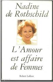 Pour les articles homonymes, voir rothschild. Nadine De Rothschild L Amour Est Affaire De Femmes Igopher Fr