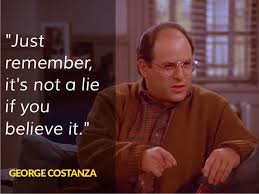 Many christmas' ago, i went to buy a doll for my son. It S Not A Lie If You Believe It George Costanza Dokter Andalan