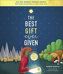 The Best Gift Ever Given A 25 Day Journey Through Advent From God S Good Gifts To God S Great Son By Ronnie Martin In 2020 Free Kindle Books Ebook Free Kindle