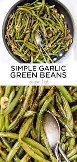 Sauteed Garlic Green Beans The Easiest Recipe Ever Simply Quinoa Recipe Green Beans Garlic Green Beans Vegan Thanksgiving Recipes