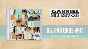 Gabriel O Pensador Pra Onde Vai Youtube