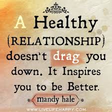 It's hard to define what a healthy relationship looks like because we all navigate relationships differently. Quotes About Healthy Dating 27 Quotes