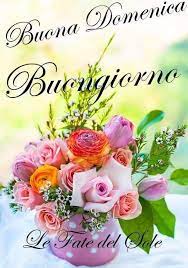Pin Di Maria Cannamela Su Buona Domenica Buona Domenica Domenica Citazioni Buona Domenica