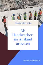 Als Handwerker Im Ausland Arbeiten Jobs Im Ausland Fur Deutsche Handwerker In Vielen Landern Nimmt Man Deutsche Handw In 2020 Jobs Im Ausland Arbeiten Im Ausland Job