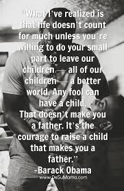 I came across it years ago, but don't recall the source. 70 Good Father Quotes To Inspire Strong Families