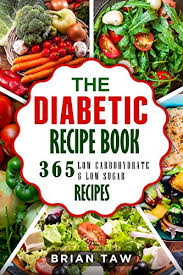 Plus use our free recipe calculator to find the calories, carbs, fat, and protein in your recipes. The Diabetic Recipe Book 365 Healthy Low Carbohydrate Recipes For Diabetics Delicious Dieting Cookbooks Book 10 Kindle Edition By Taw Brian Health Fitness Dieting Kindle Ebooks Amazon Com