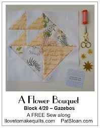 Flowers from lisas, mackay, queensland. Pat S Free A Flower Bouquet Block 4 Pat Sloan S I Love To Make Quilts
