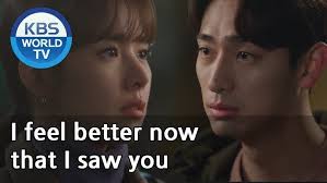 I feel better now that I saw you [Beautiful Love, Wonderful Life /ENG, CHN,  IND