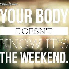 Discover and share saturday work quotes. Stay On The Healthy Path This Weekend With These Inspiring Quotes Weekend Motivation Fitness Motivation Quotes Gym Time Quotes