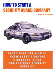 How To Start A Security Guard Company Security Guard Companies Private Security Companies Security Guard