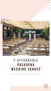 7 Affordable Pasadena Wedding Venues See Prices California Outdoor Wedding Venues California Wedding Southern California Southern California Wedding Venues