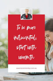 To Be More Influential Start With Warmth Leadership Coaching Melbourne Leadership Coaching Virtual Assistant Business Start Up Business