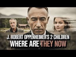 Whatever Happened to J. Robert Oppenheimer's 2 Children