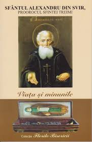 Pe 30 august 2021, în calendarul ortodox, este sărbătorit sfântul alexandru. ViaÅ£a Si Minunile Sfantului Alexandru Din Svir Proorocul Sfintei Treimi Editura EgumeniÅ£a Egumenita Carti