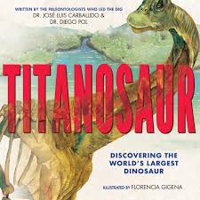 This sauropod's massive platform saddle allows tribes to build large fortresses on its back. Titanosaur Discovering The World S Largest Dinosaur Pol Diego Carballido Jose Luis Gigena Florencia 9781338207392 Amazon Com Books